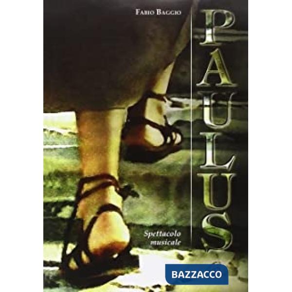 Paulus. Spartito - Copione. Spettacolo musicale