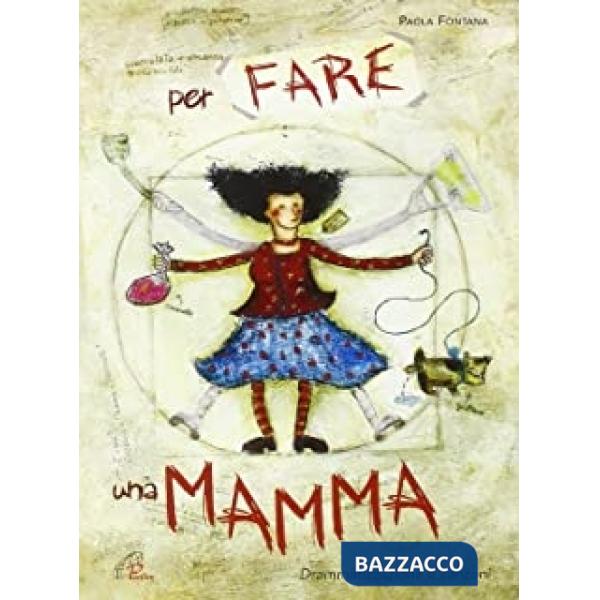 Per fare una mamma. Copione - Spartito. Drammatizzazione e canzoni