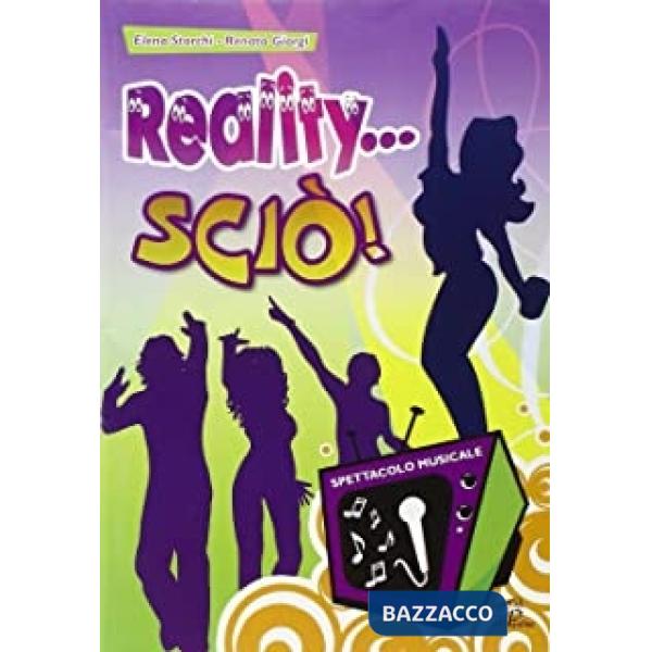 Reality? sciò! Spartito Copione. Spettacolo musicale