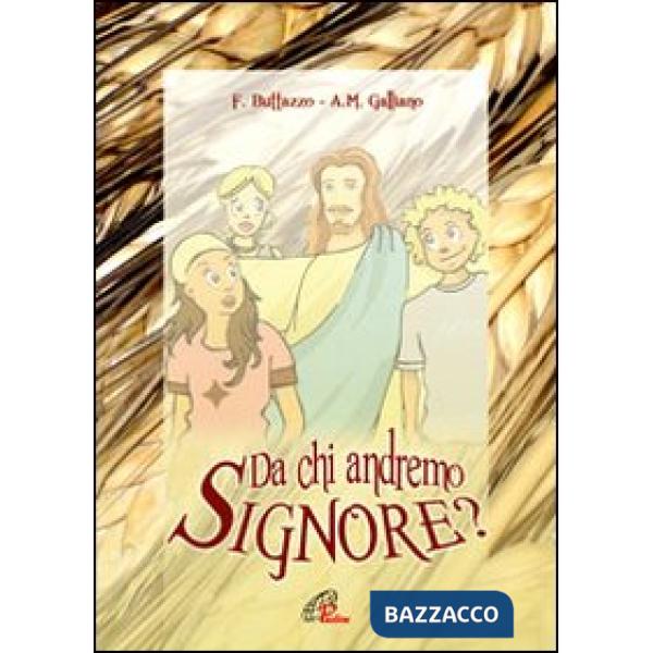Da chi andremo Signore?