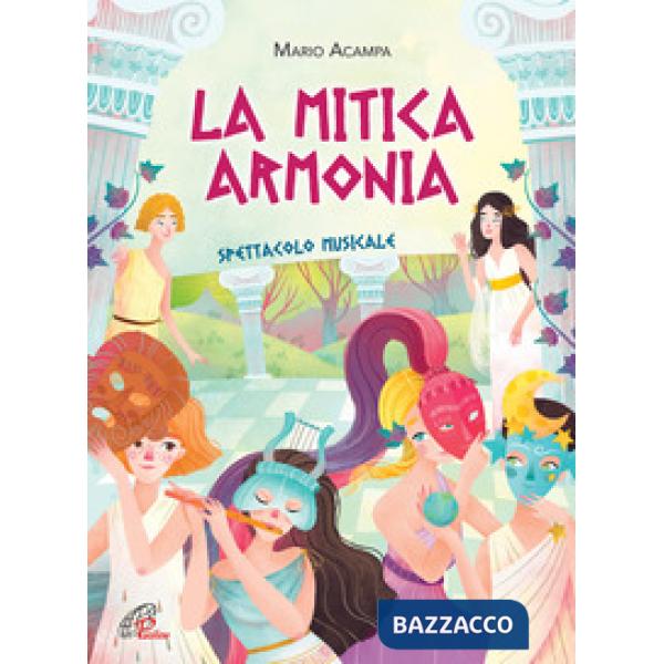 Mitica armonia. Spartito copione. Spettacolo musicale (La)