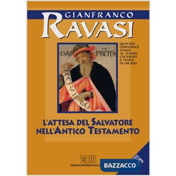 Attesa del Salvatore nell'Antico Testamento. Ciclo di conferenze (Milano, Centro Culturale S. Fedele) (L')