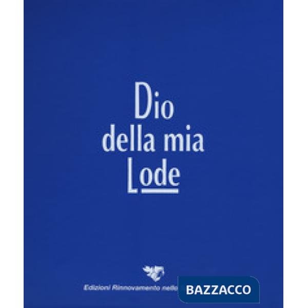 Dio della mia lode. Libro ad anelli 2018 (libro canti)