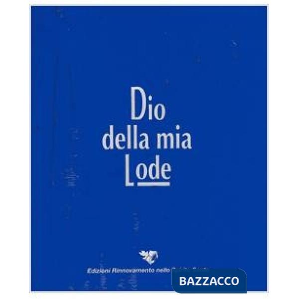 Dio della mia lode. Rinnovamento nello Spirito Santo