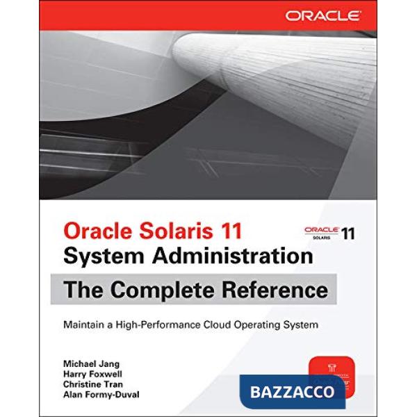 Oracle Solaris 11 system administration. The Complete Reference