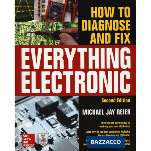 How to diagnose and fix everything electronic