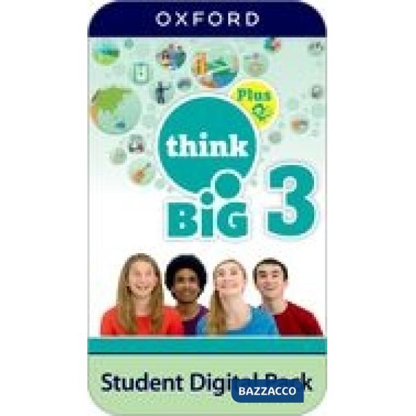 THINK BIG 3 PLUS: STUDENT DIGITAL PACK