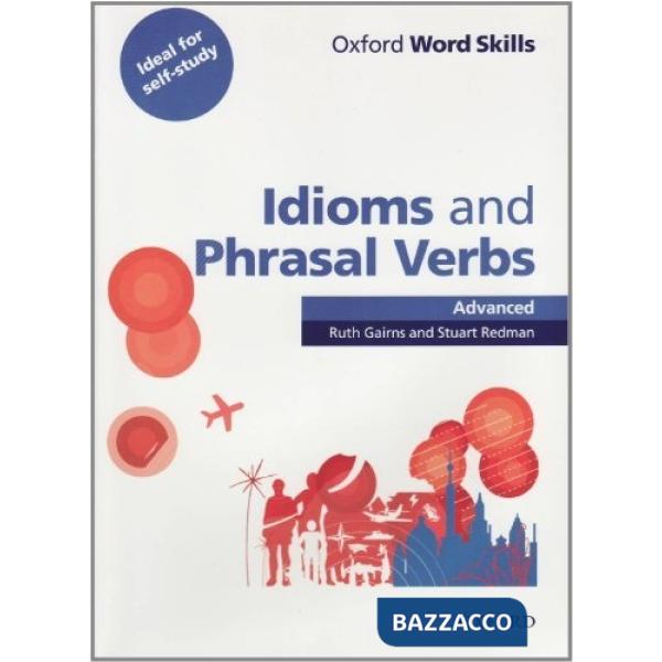 OXF WORD SKILLS ADV: IDIOMS AND PHRASAL VERBS