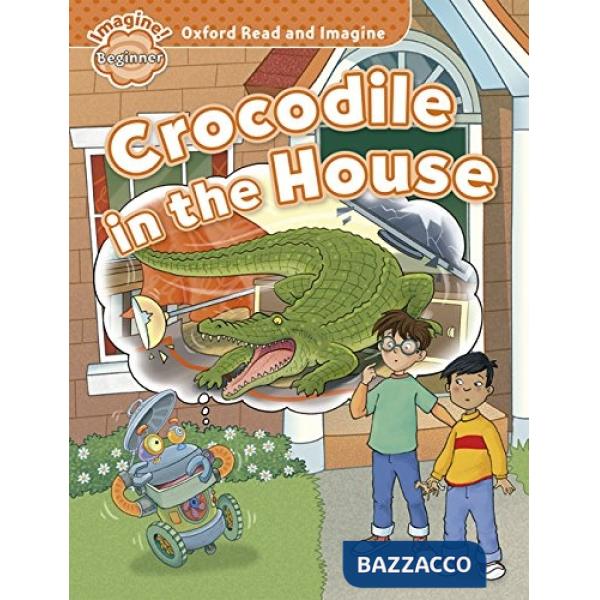 READ & IMAG BEG: CROCODILE IN THE HOUSE