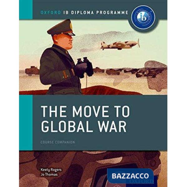 IB COURSE BOOK: HISTORY: THE MOVE TO GLOBAL WAR (2015)