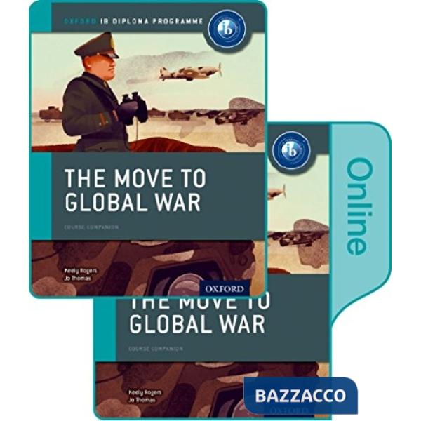 IB COURSE BOOK: HISTORY: THE MOVE TO GLOBAL WAR (2015)