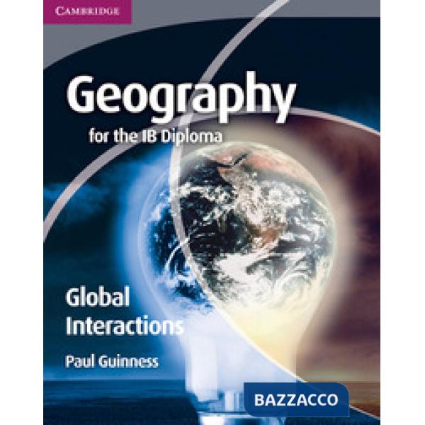 GEOGRAPHY IB DIPLOMA: GLOBAL INTERACT.