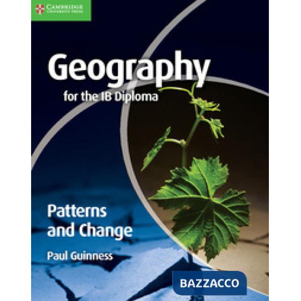 GEOGRAPHY IB DIPLOMA: PATTERNS& CHANGE