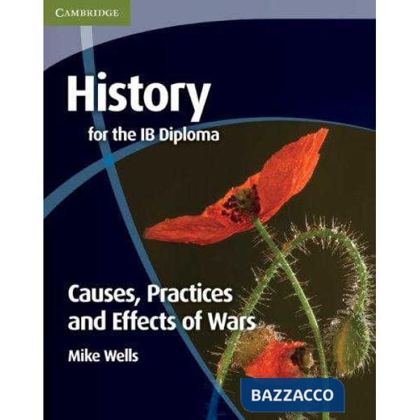 HISTORY IB DIPLOMA: CAUSES PRAC. EFFECTS WAR