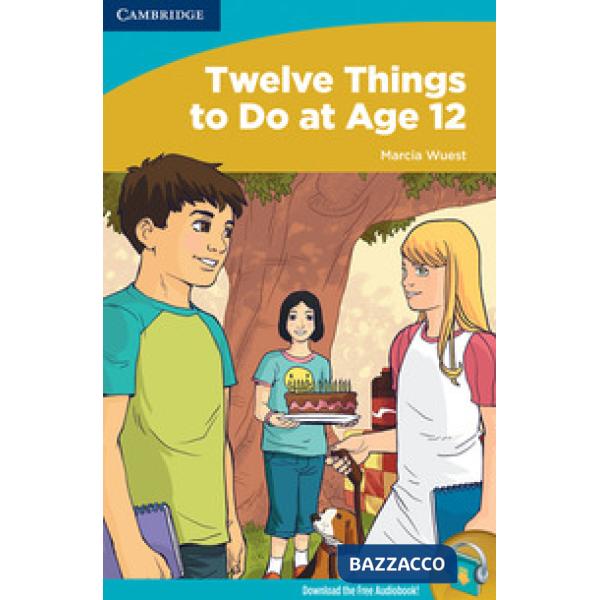 TWELVE THINGS TO DO AT AGE 12