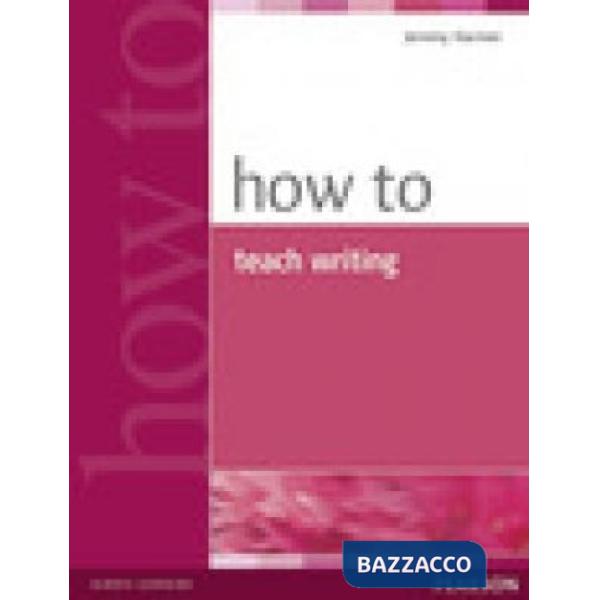 HOW TO TEACH WRITING