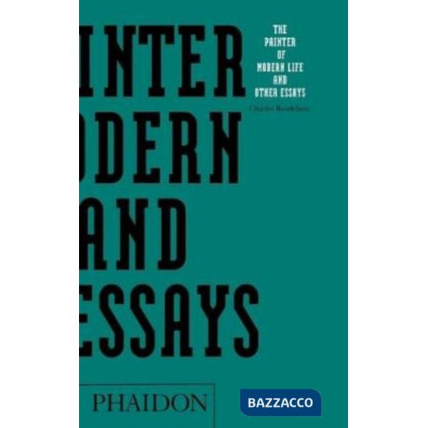 Painter of modern life and other essays. Ediz. illustrata (The)