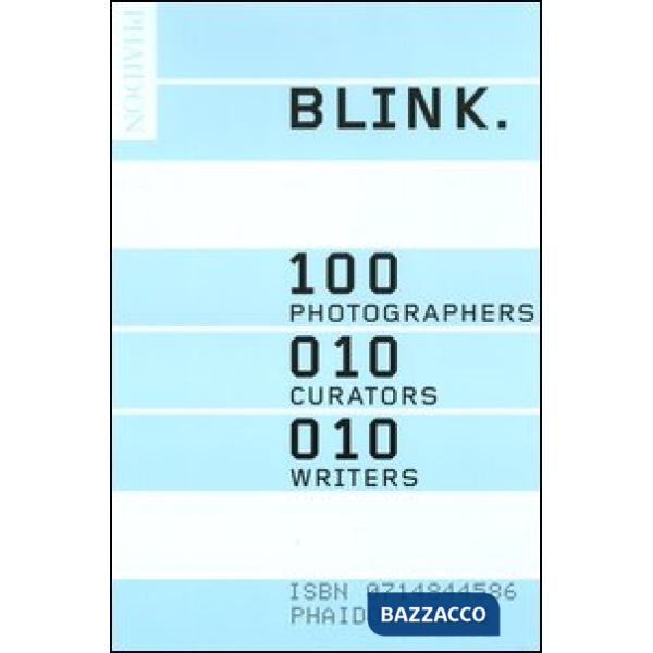 Blink. 100 photographers, 10 curators, 10 writers