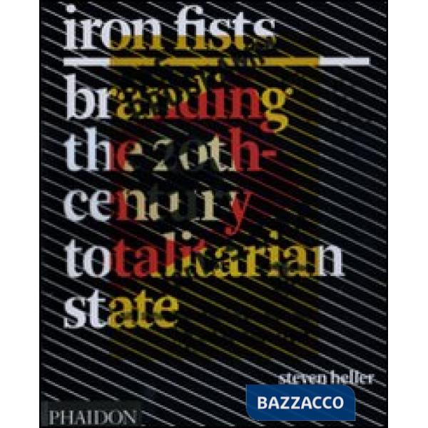 Iron Fists. Branding the 20th-century totalitarian state