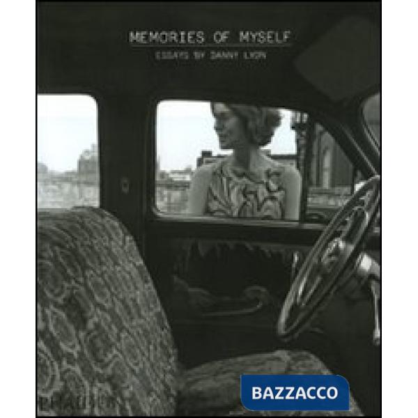 Memories of myself. Essays by Danny Lyon