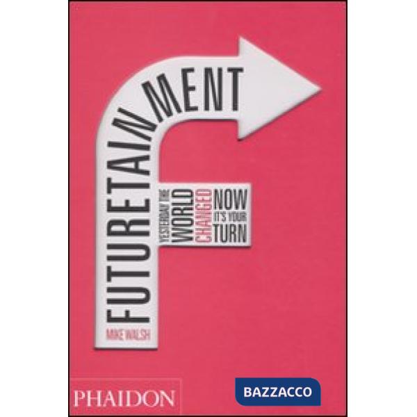 Futuretainment. Yesterday the world changed, now it's your turn