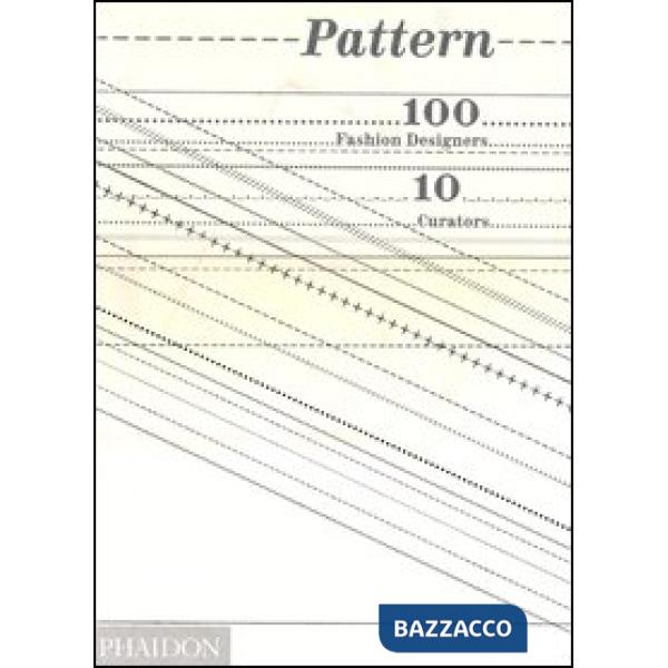 Pattern. 100 fashion designers, 10 curators