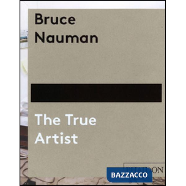 Bruce Nauman. The true artist