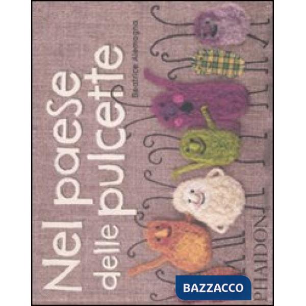 Nel paese delle pulcette. Ediz. illustrata