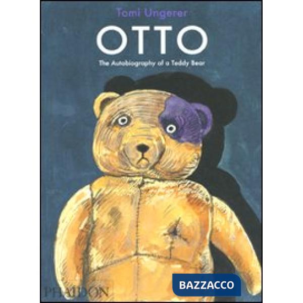 Otto. The autobiography of a Teddy Bear. Ediz. illustrata