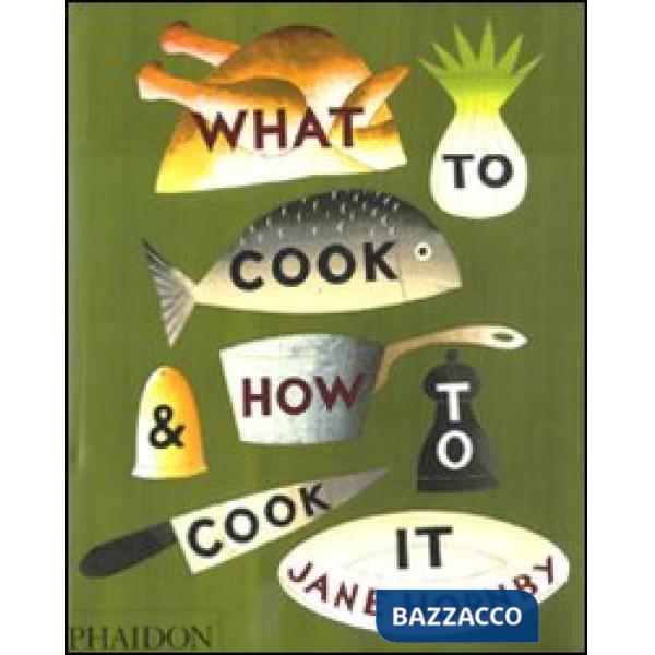 What to cook & how to cook it