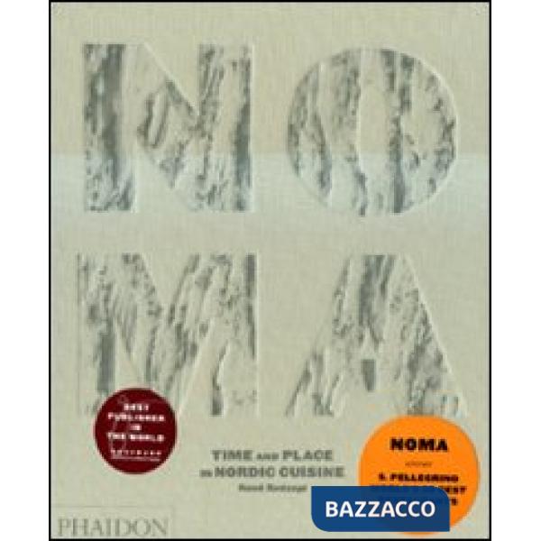 Noma. Time and place in Nordic cuisine. Ediz. illustrata