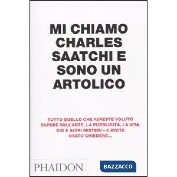 Mi chiamo Charles Saatchi e sono un artolico