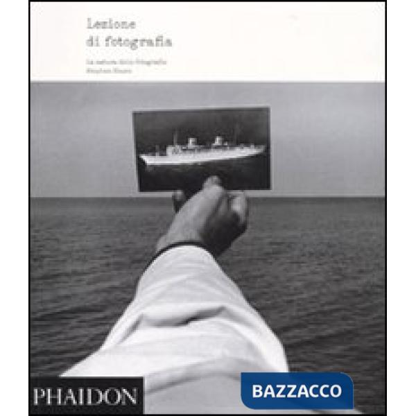 Lezione di fotografia. La natura delle fotografie. Ediz. illustrata