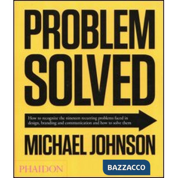 Problem solved. How to recognize the nineteen recurring problems faced in design