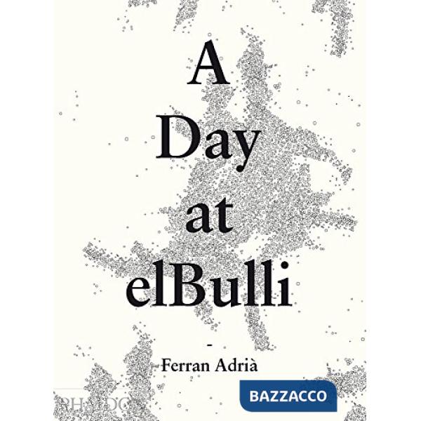 Day at elBulli. Ediz. illustrata (A)