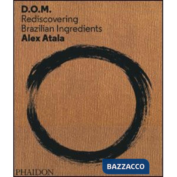 D. O. M.: rediscovering Brazilian ingredients. Ediz. illustrata