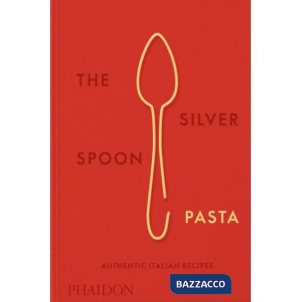 Silver Spoon pasta, authentic Italian recipes (The)