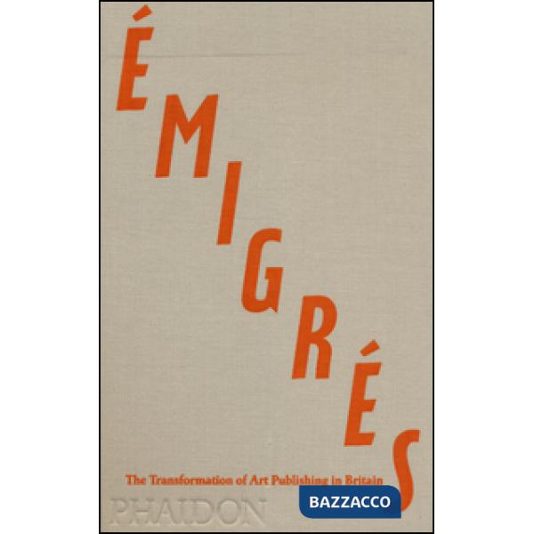 Émigrés. The transformation of art publishing in Britain