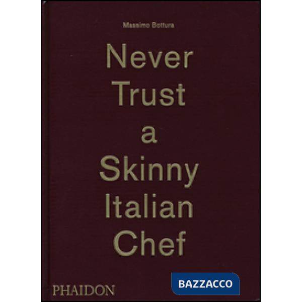 Never trust a skinny Italian chef. Ediz. illustrata