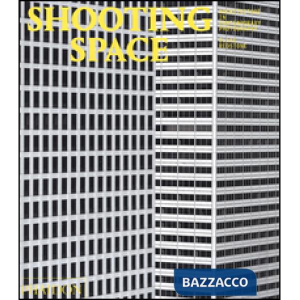 Shooting space. Architecture in contemporary photography