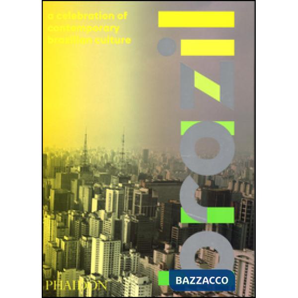 Brazil. A celebration of contemporary Brazilian culture. Ediz. illustrata
