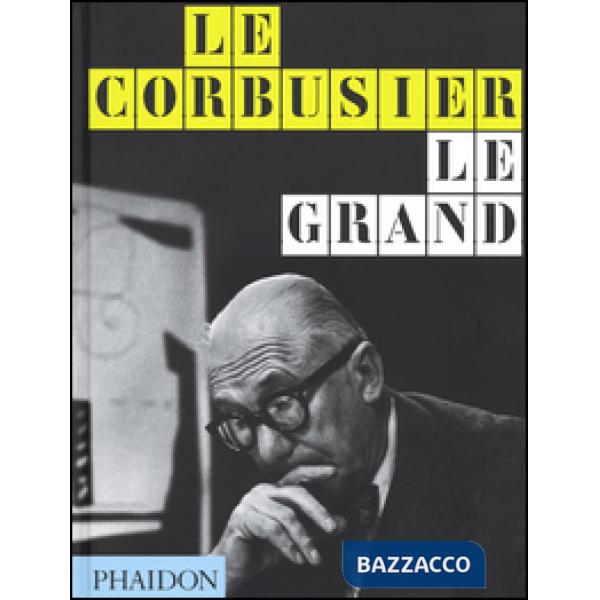 Le Corbusier. Le Grand. Ediz. inglese
