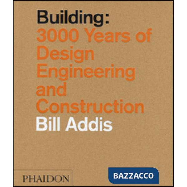 Building: 3.000 years of design, engineering & constuction