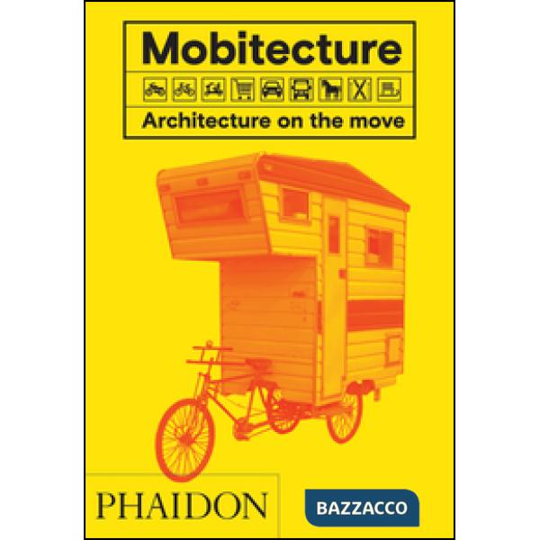 Mobitecture. Architecture on the move. Ediz. a colori