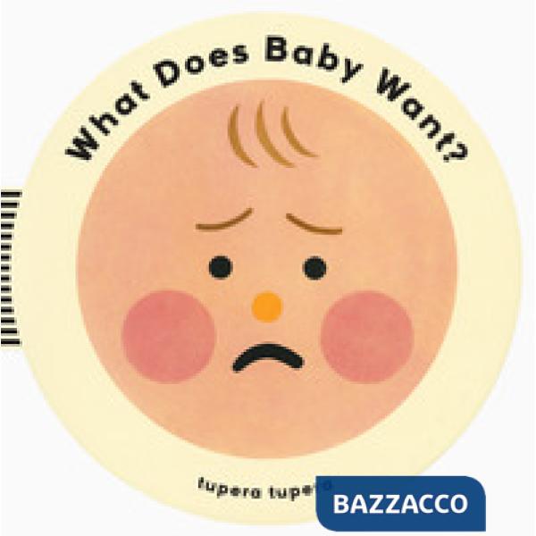 What does baby want? Ediz. a colori