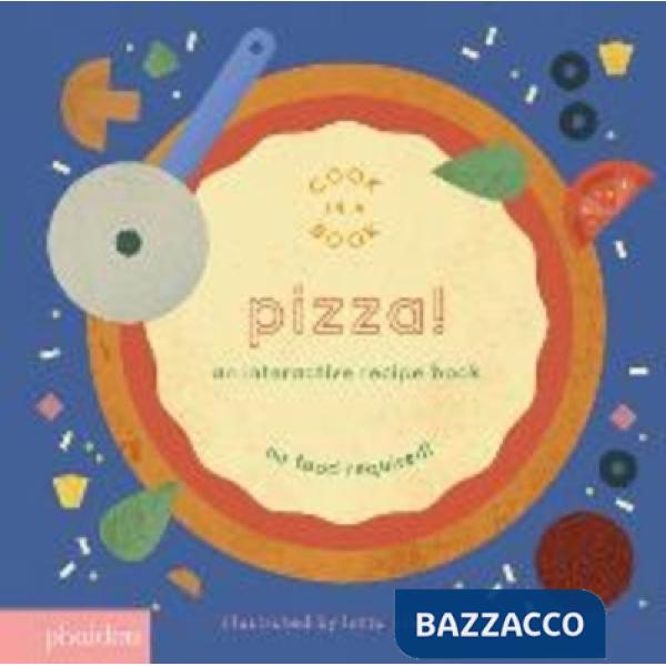 Pizza! An interactive recipe book. No food required! Cook in a book