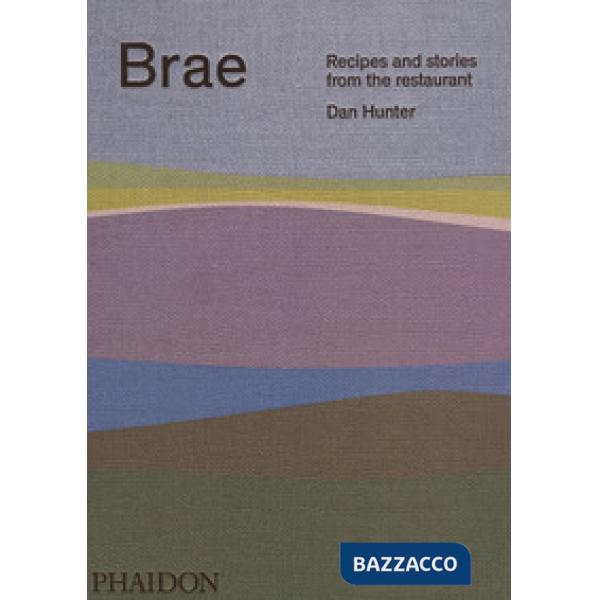 Brae. Recipes and stories from the restaurant
