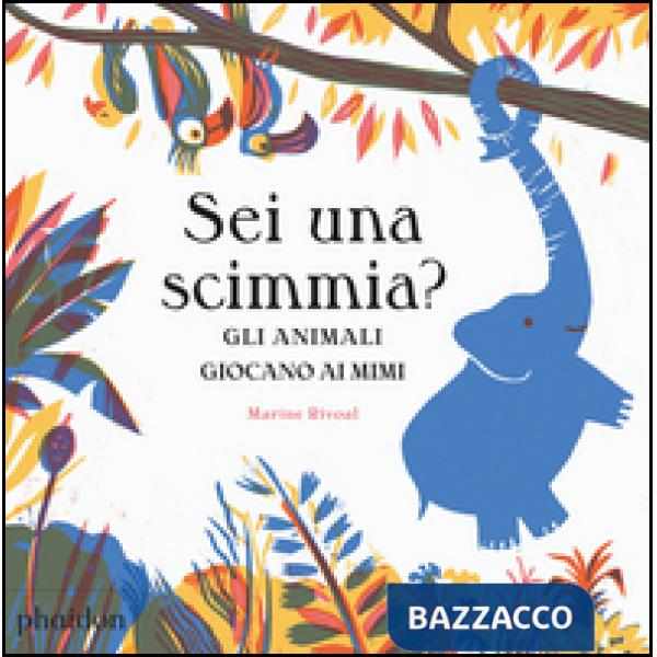 Sei una scimmia? Gli animali giocano ai mimi. Ediz. a colori