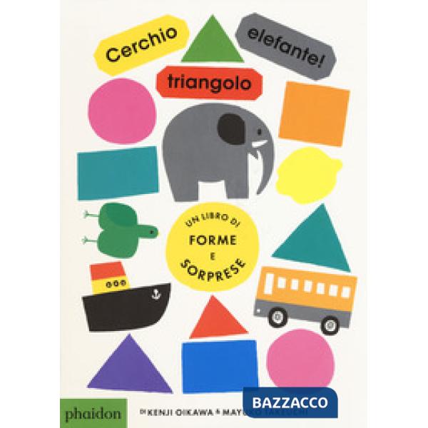 Cerchio, triangolo, elefante! Ediz. a colori