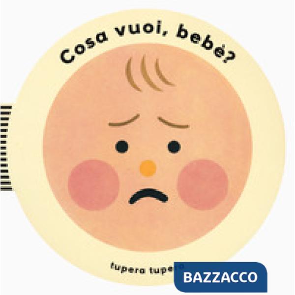 Cosa vuoi, bebè? Ediz. a colori